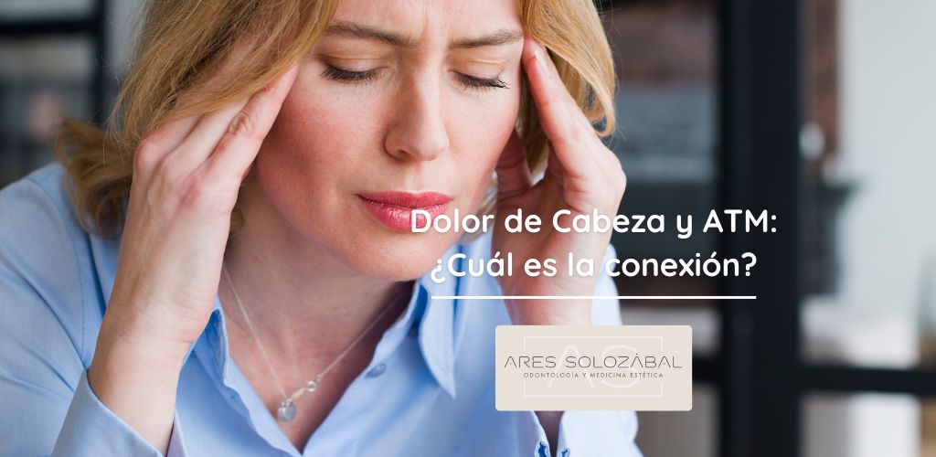 Dolor d cabeza y ATM - Bruxismo Clínica dental Ares Solozabal