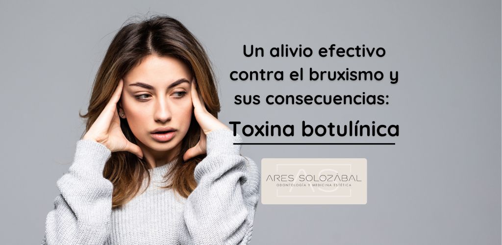 Un alivio efectivo contra el bruxismo y sus consecuencias: Toxina botulínica