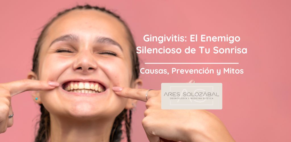 gingivitis el enemigo oculto de tu sonrisa