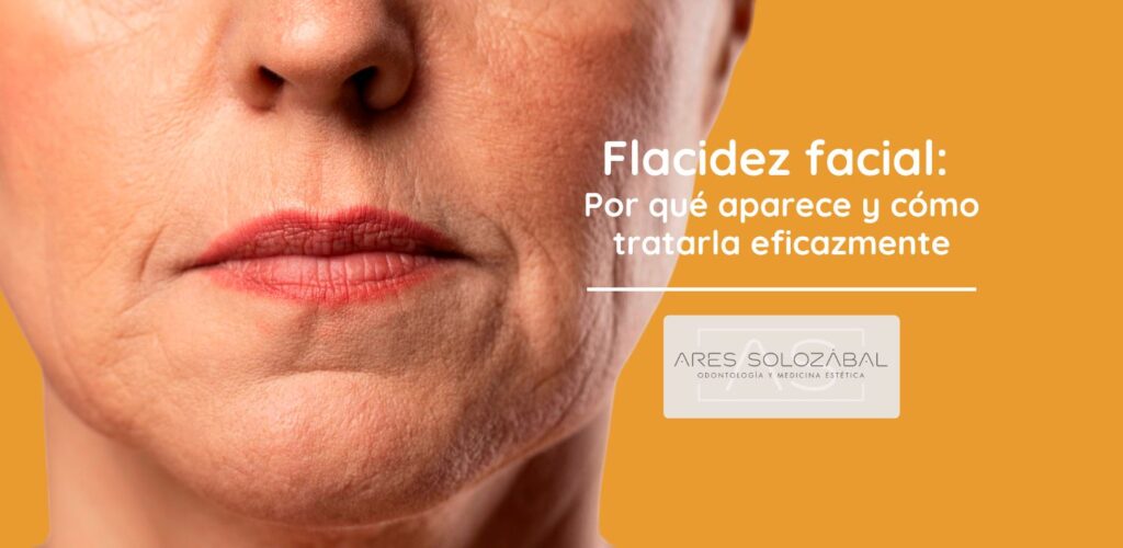 FLACIDEZ FACIAL Por qué aparece y cómo tratarla eficazmente