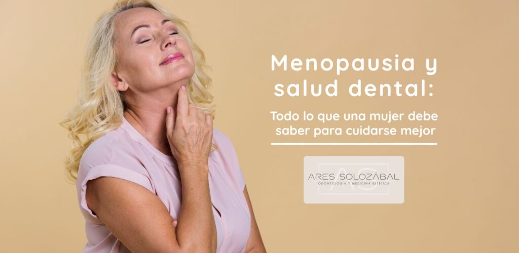 Menopausia y salud bucodental lo que toda mujer debe saber para cuidarse mejor
