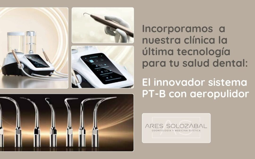 Ares Solozábal en Chamberí incorpora la última tecnología para tu salud dental: el innovador sistema PT-B con aeropulidor