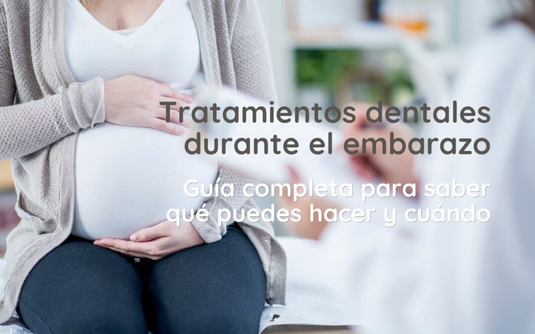 Tratamientos dentales durante el embarazo: guía completa para saber qué puedes hacer y cuándo